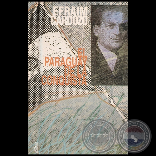 EL PARAGUAY DE LA CONQUISTA - Autor: EFRAÍM CARDOZO - Año 1996